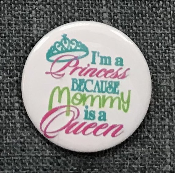 I'm A Princess Because Mommy is A Queen! - Click Image to Close